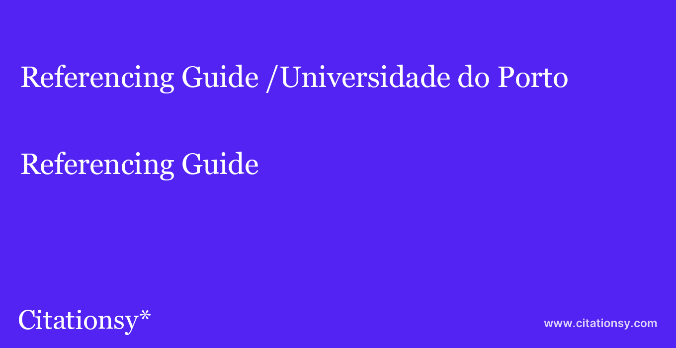 Referencing Guide: /Universidade do Porto